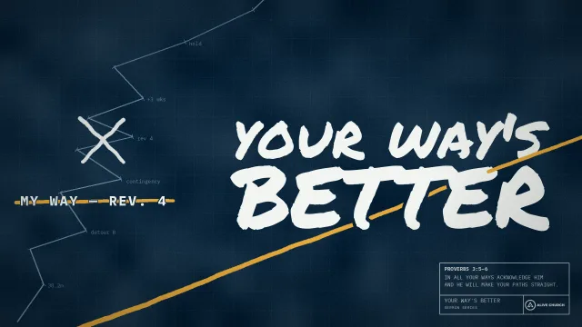 Your way's better - sermon series at Alive Church