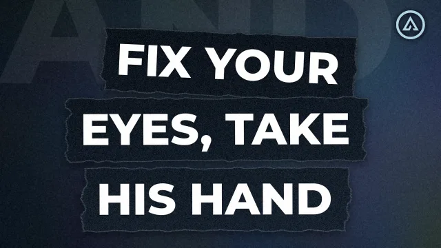 Fix Your Eyes, Take His Hand - Alive Church