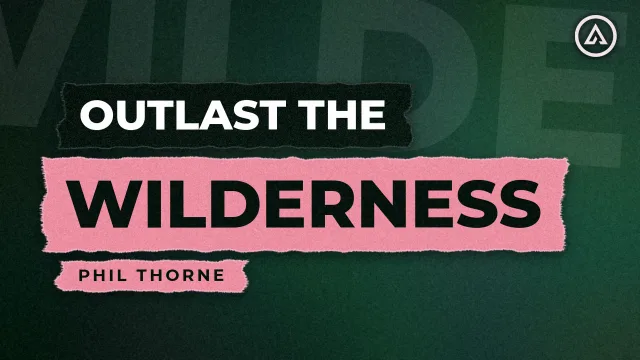 Outlast the Wilderness - Phil Thorne, Alive Church